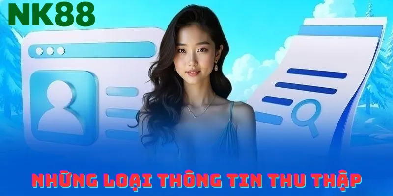 Thông tin thu thập trong chính sách bảo mật tại NK88