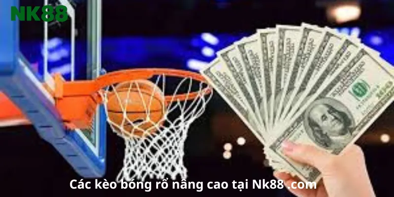Các kèo bóng rổ nâng cao tại Nk88 .com