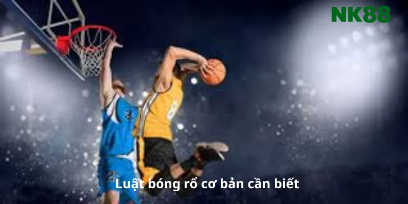 Luật bóng rổ cơ bản cần biết